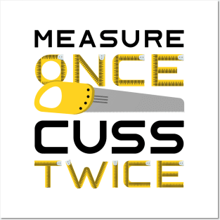 Measure Once Cuss Twice Posters and Art